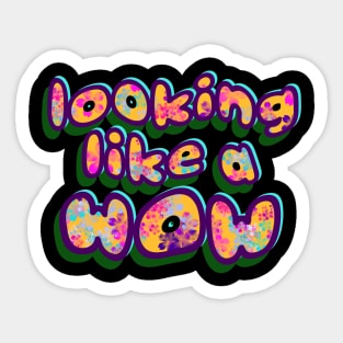 just looking like a wow Sticker